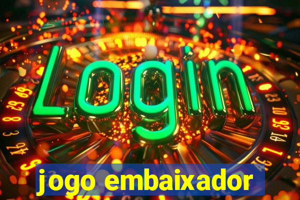 jogo embaixador